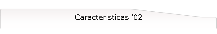 Caracteristicas '02