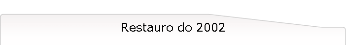 Restauro do 2002