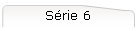 S�rie 6