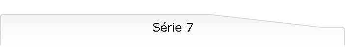 S�rie 7