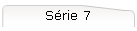 S�rie 7